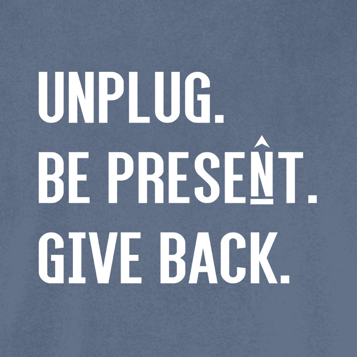 UNPLUG. BE PRESENT. GIVE BACK. Cotton T-Shirt powered by Comfort Colors®