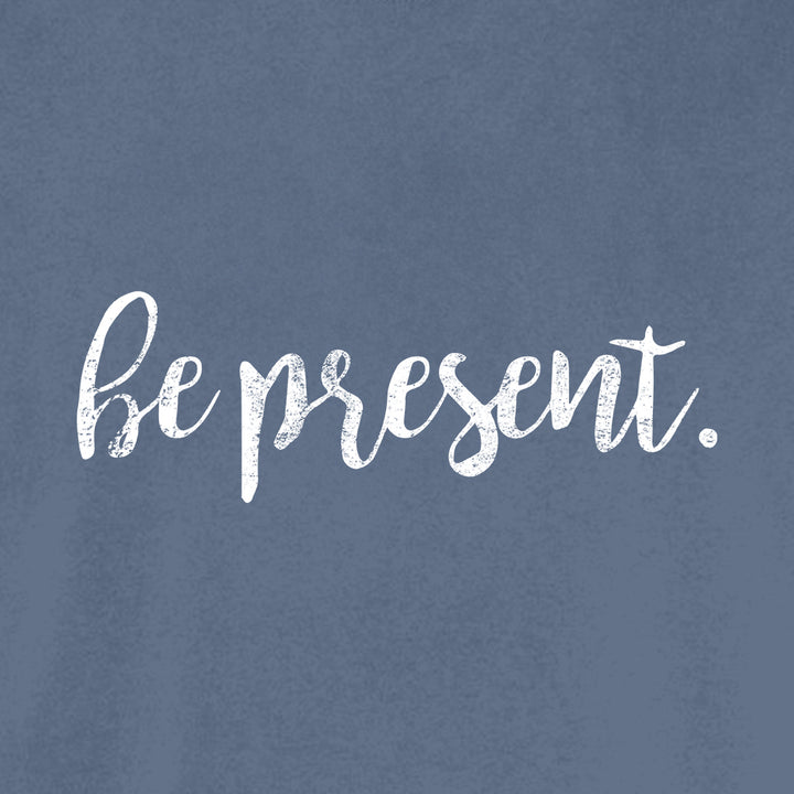 BE PRESENT CURSIVE Cotton T-Shirt powered by Comfort Colors®