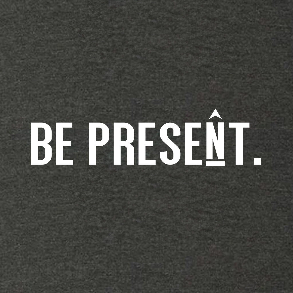 Be Present. Full Chest Super Soft Hoodie
