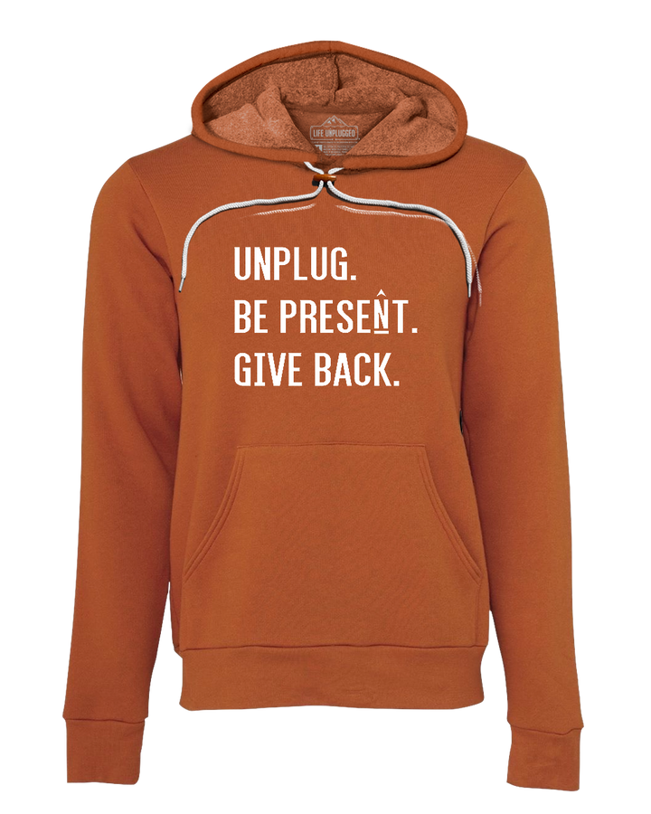 UNPLUG. BE PRESENT. GIVE BACK. Super Soft Hoodie