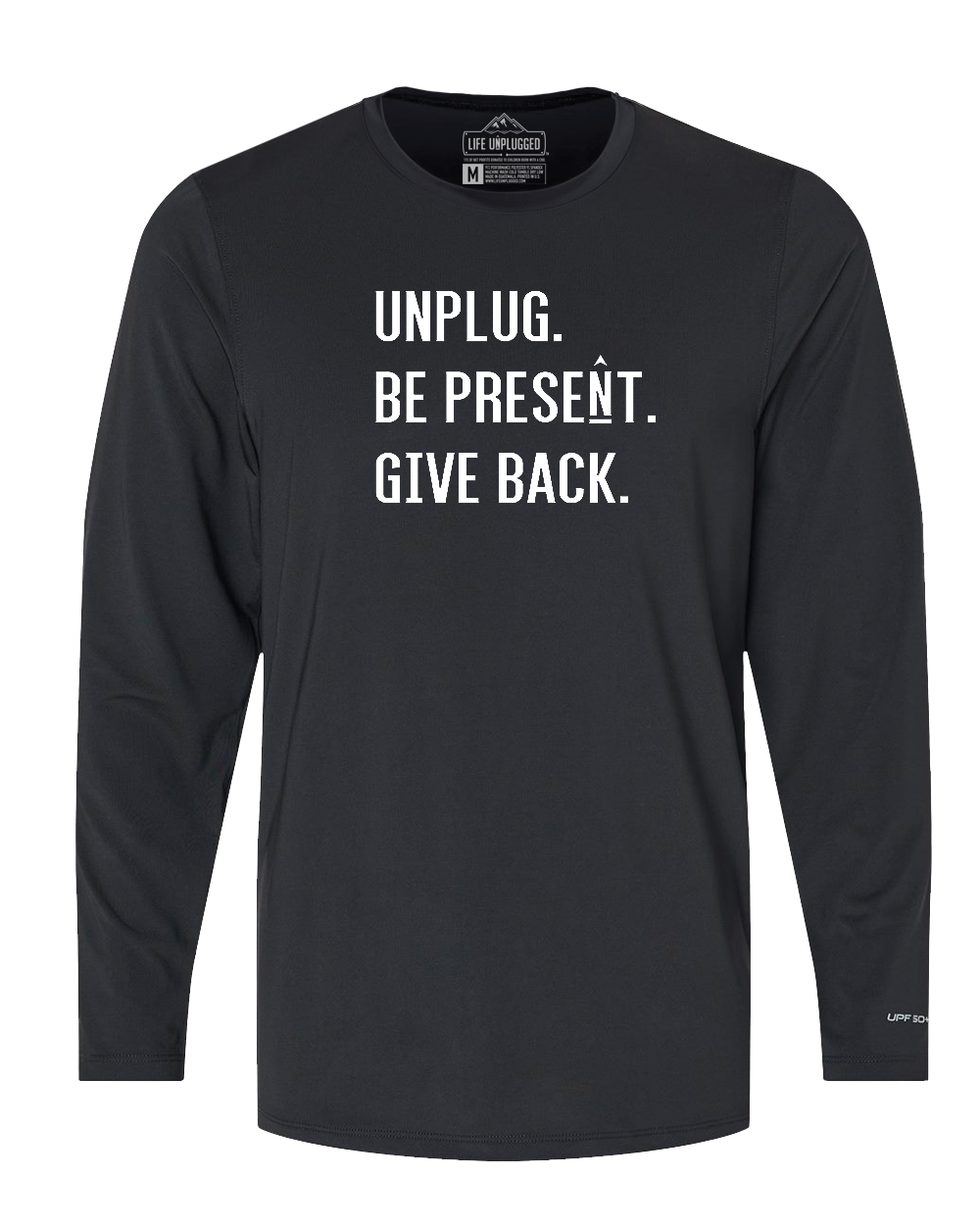 UNPLUG. BE PRESENT. GIVE BACK. Performance Long Sleeve with UPF 50+