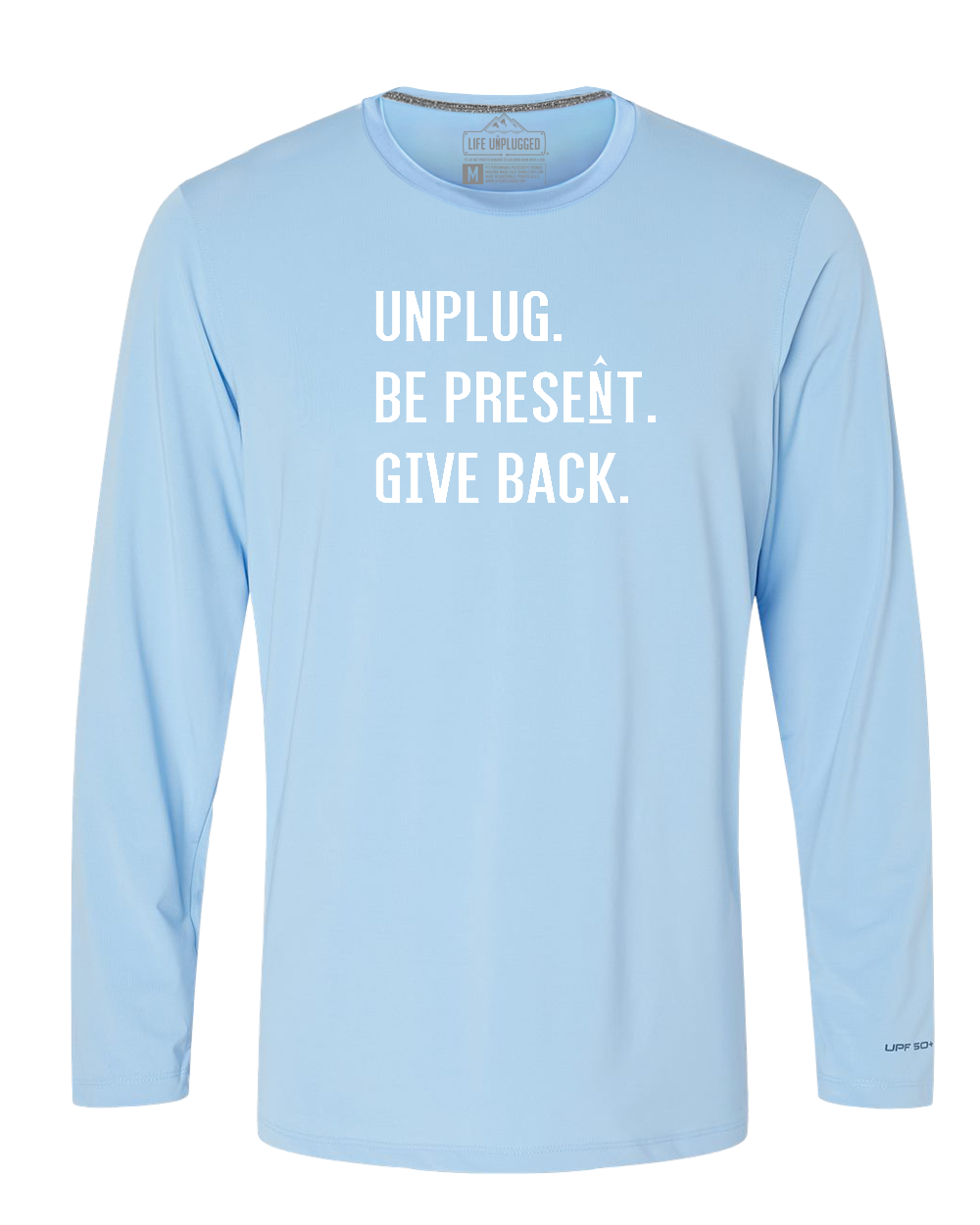 UNPLUG. BE PRESENT. GIVE BACK. Performance Long Sleeve with UPF 50+