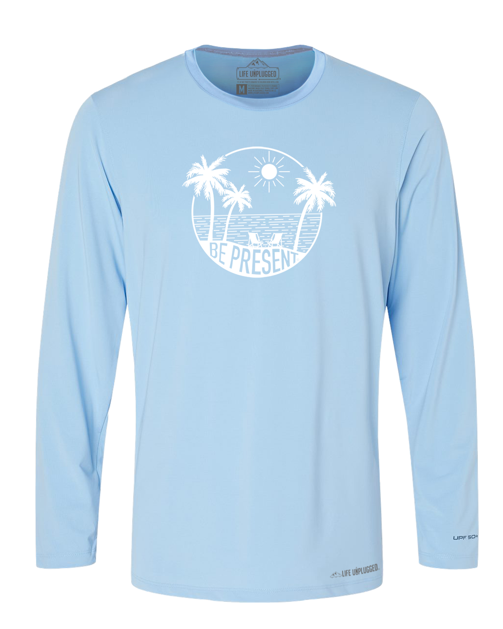Be Present Beach Poly/Spandex High Performance Long Sleeve with UPF 50+ - Life Unplugged