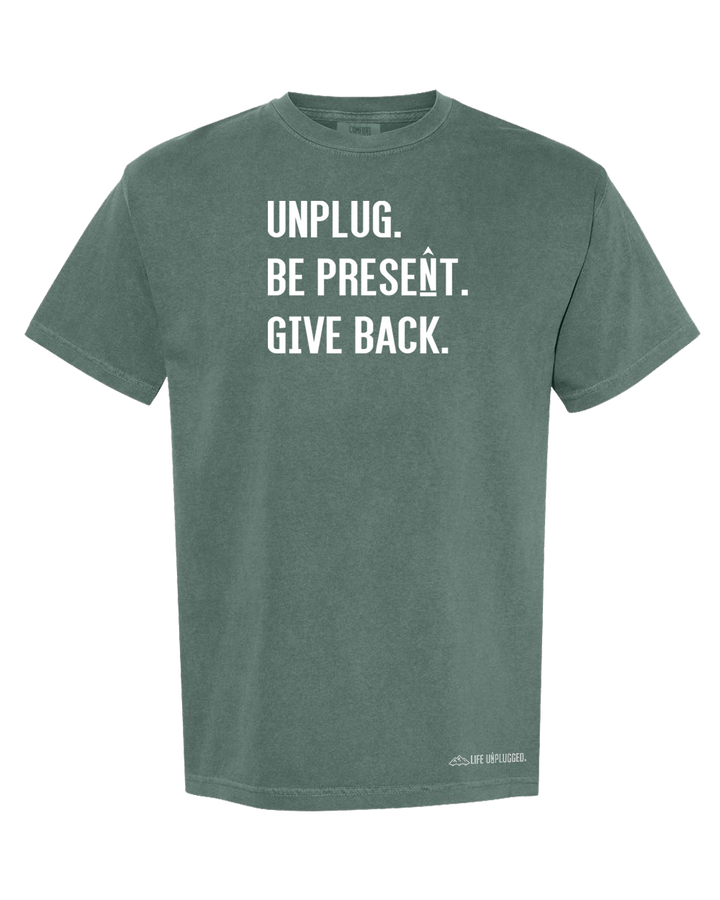 UNPLUG. BE PRESENT. GIVE BACK. Cotton T-Shirt powered by Comfort Colors®