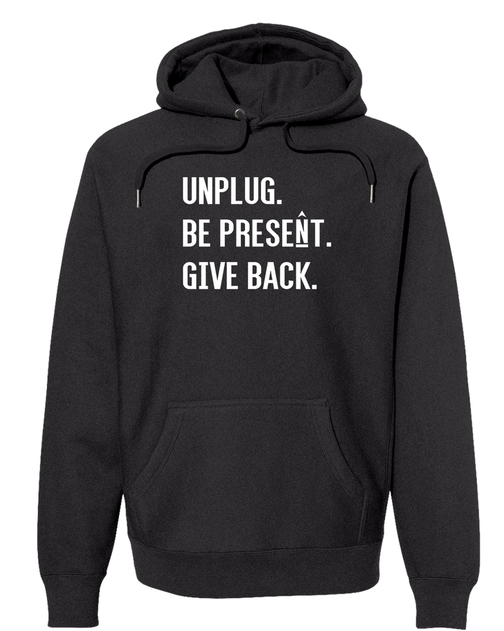 UNPLUG. BE PRESENT. GIVE BACK. Super Heavyweight Hoodie
