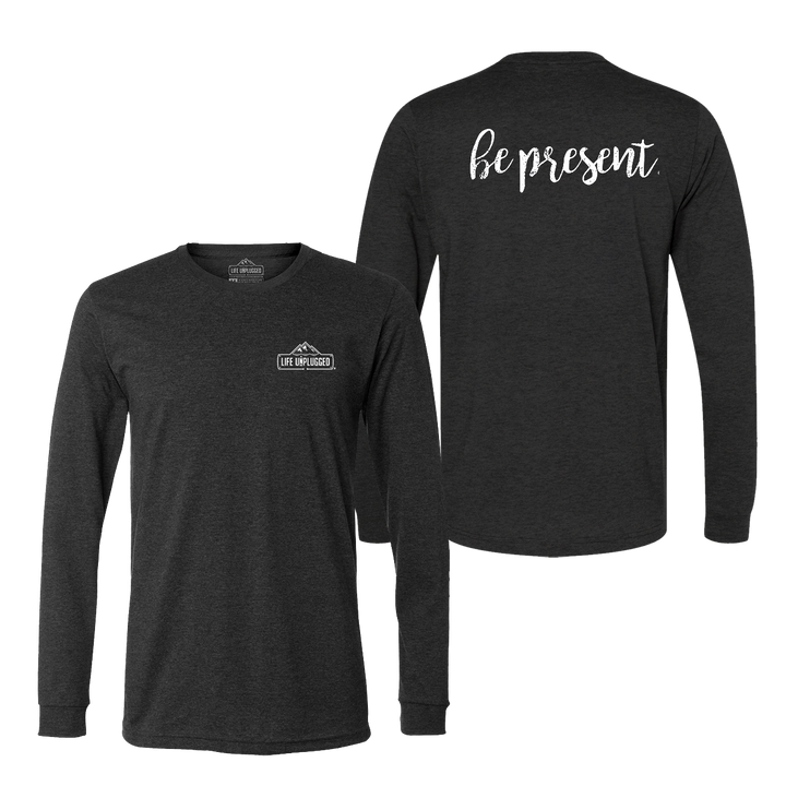 Be Present Cursive Long Sleeve T-Shirt