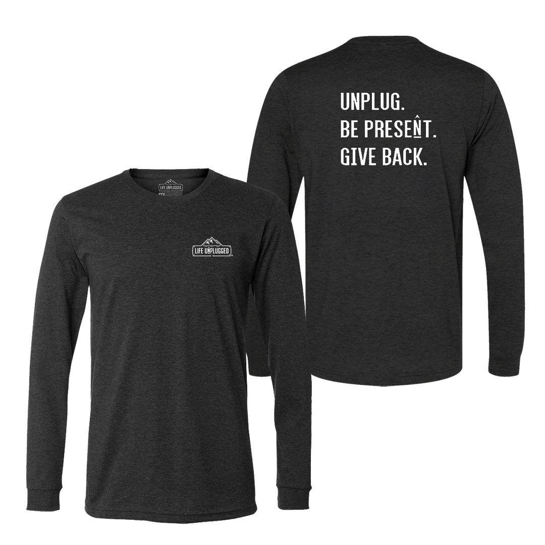 UNPLUG. BE PRESENT. GIVE BACK. Long Sleeve T-Shirt