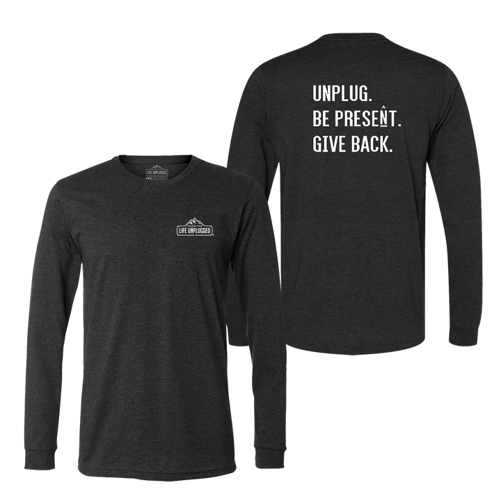 UNPLUG. BE PRESENT. GIVE BACK. Long Sleeve T-Shirt