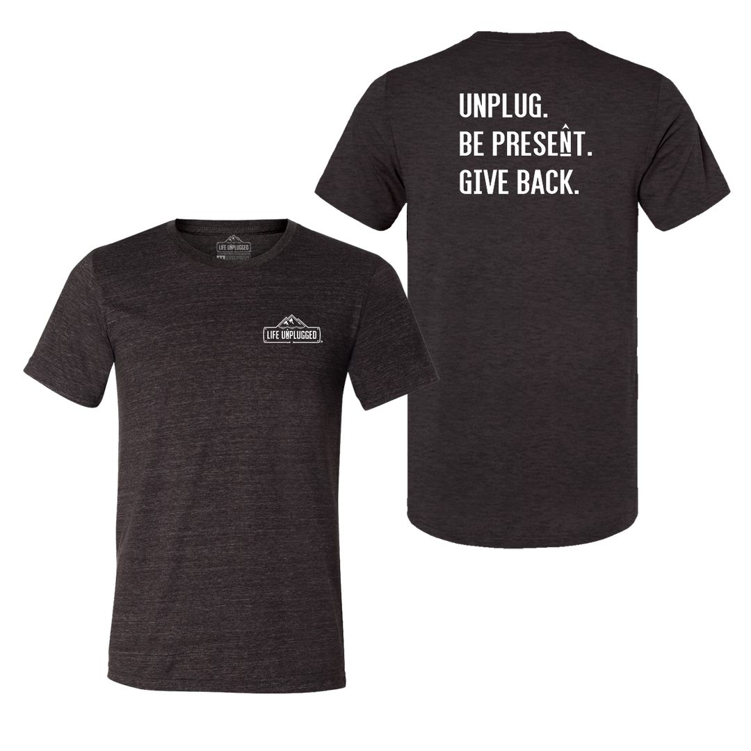 UNPLUG. BE PRESENT. GIVE BACK Triblend T-Shirt
