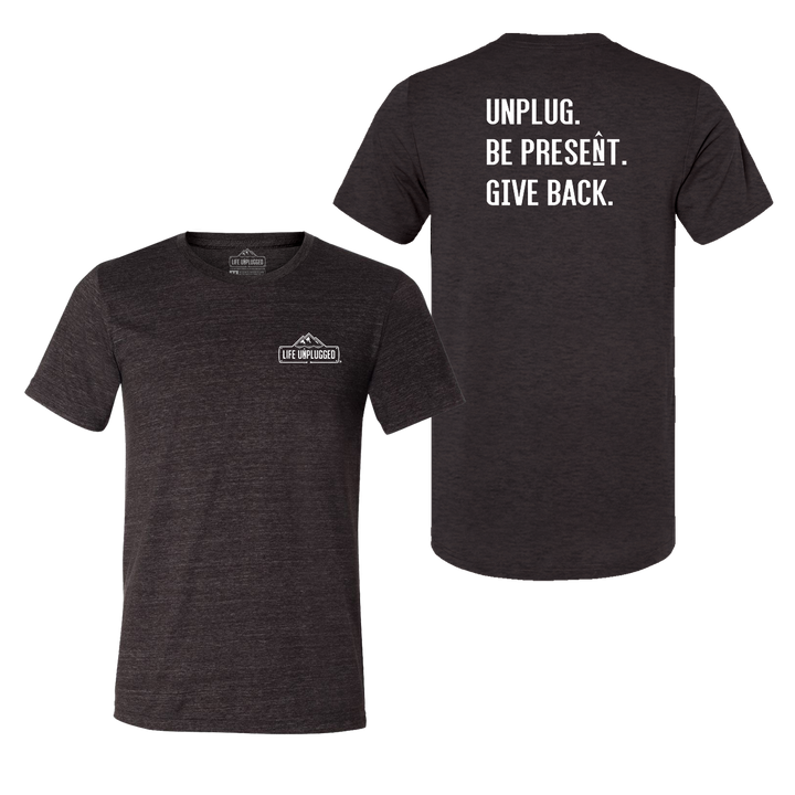 UNPLUG. BE PRESENT. GIVE BACK Triblend T-Shirt