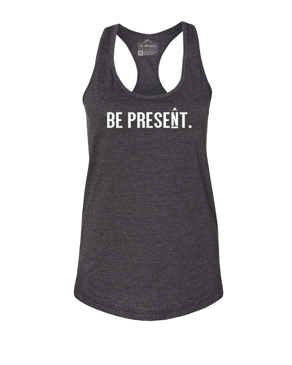 BE PRESENT. FULL CHEST Women's Racerback Tank Top