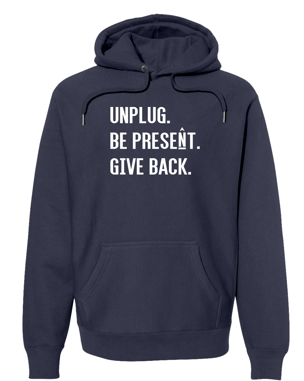 UNPLUG. BE PRESENT. GIVE BACK. Super Heavyweight Hoodie