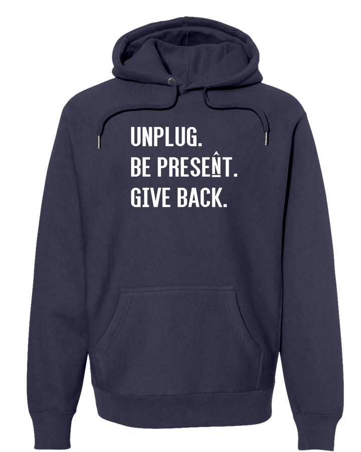 UNPLUG. BE PRESENT. GIVE BACK. Super Heavyweight Hoodie