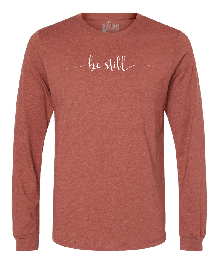 Be Still Long Sleeve T-Shirt