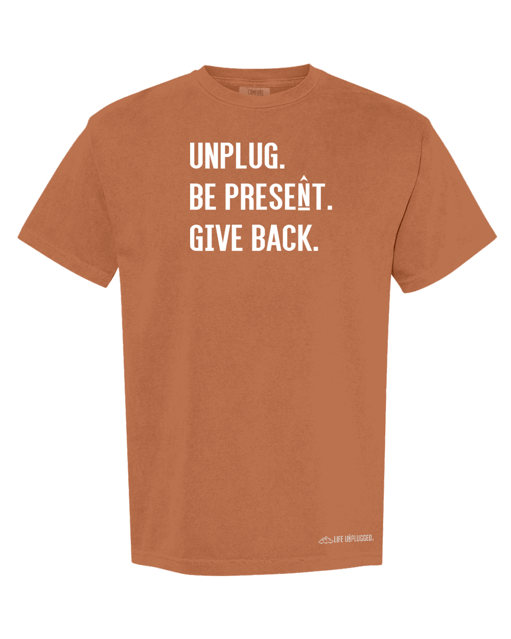 UNPLUG. BE PRESENT. GIVE BACK. Cotton T-Shirt powered by Comfort Colors®