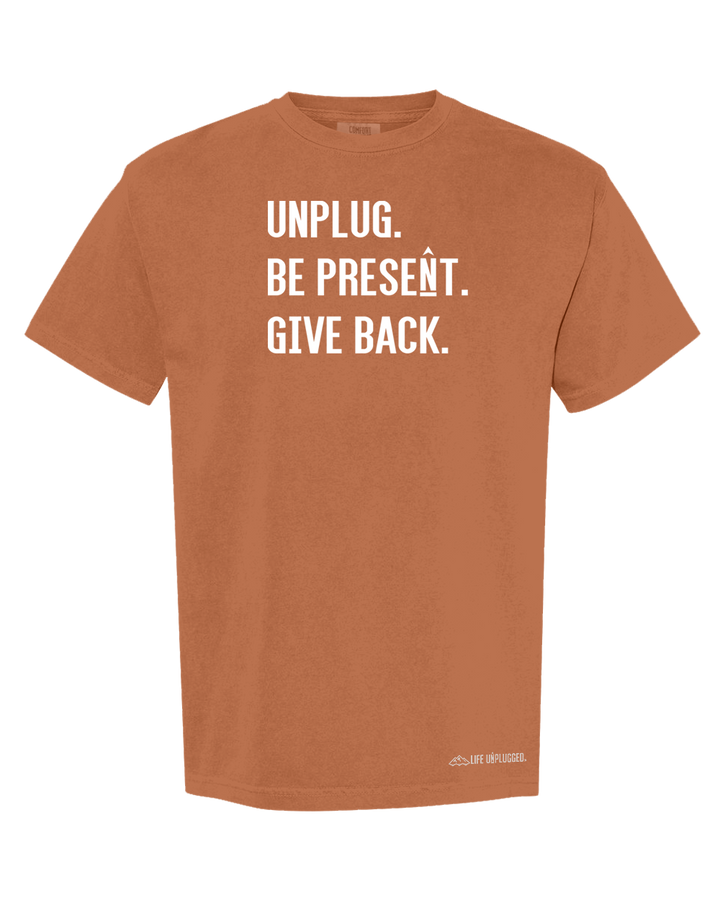 UNPLUG. BE PRESENT. GIVE BACK. Cotton T-Shirt powered by Comfort Colors®