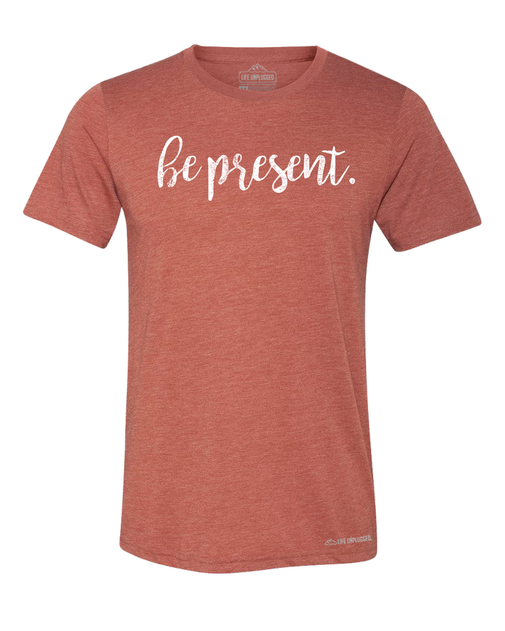 Be Present Cursive Premium Triblend T-Shirt