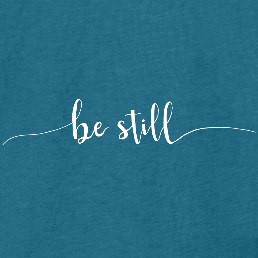 Be Still Women's T-Shirt