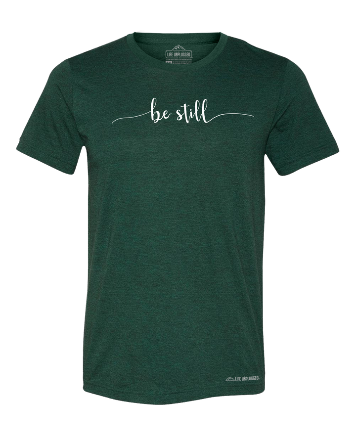 Be Still Premium Triblend T-Shirt