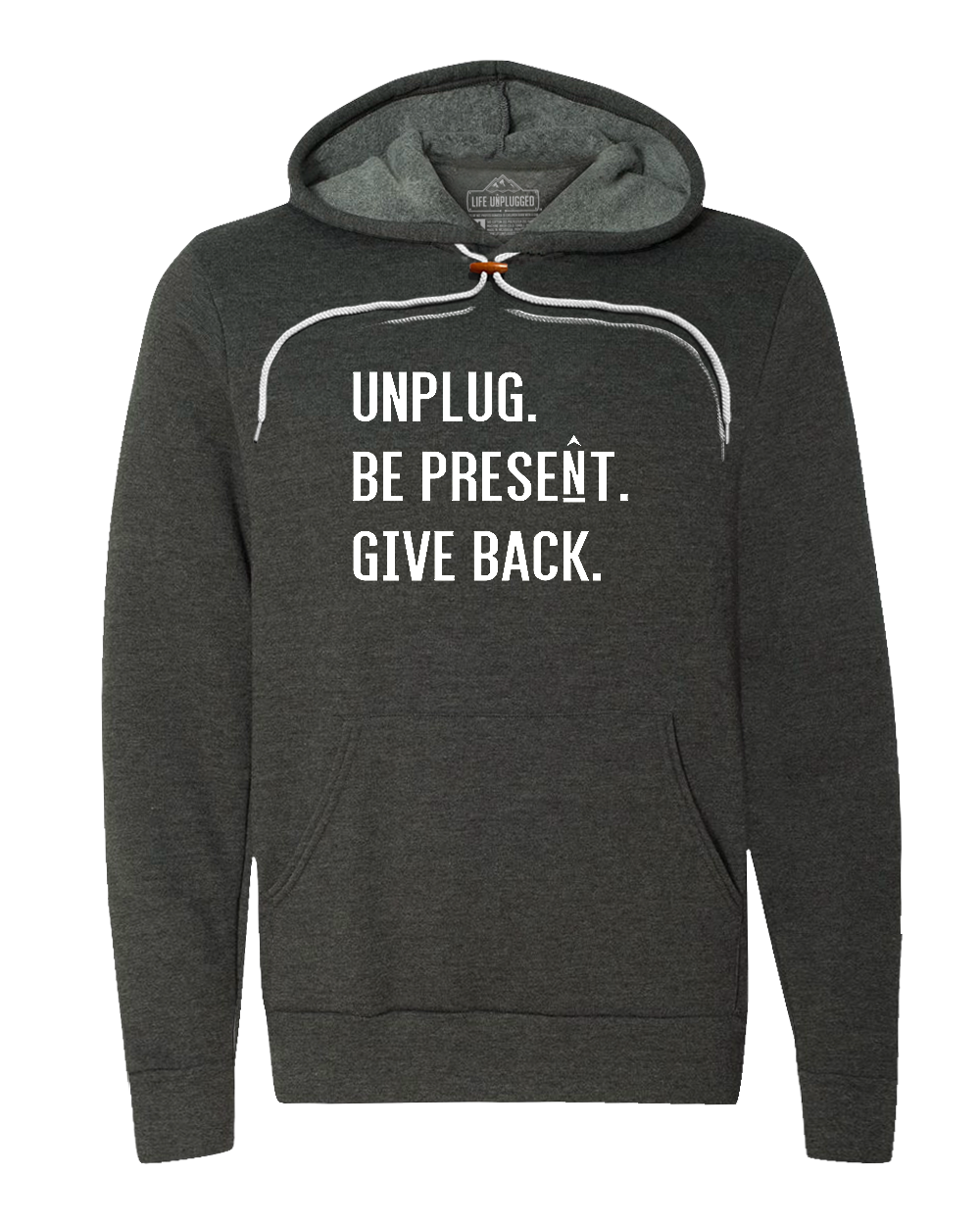 UNPLUG. BE PRESENT. GIVE BACK. Super Soft Hoodie