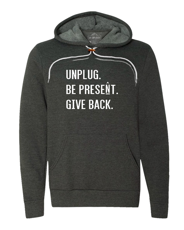 UNPLUG. BE PRESENT. GIVE BACK. Super Soft Hoodie