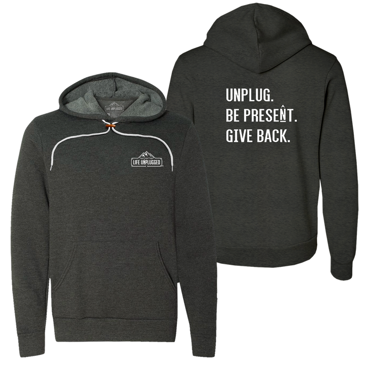 UNPLUG. BE PRESENT. GIVE BACK. Super Soft Hoodie
