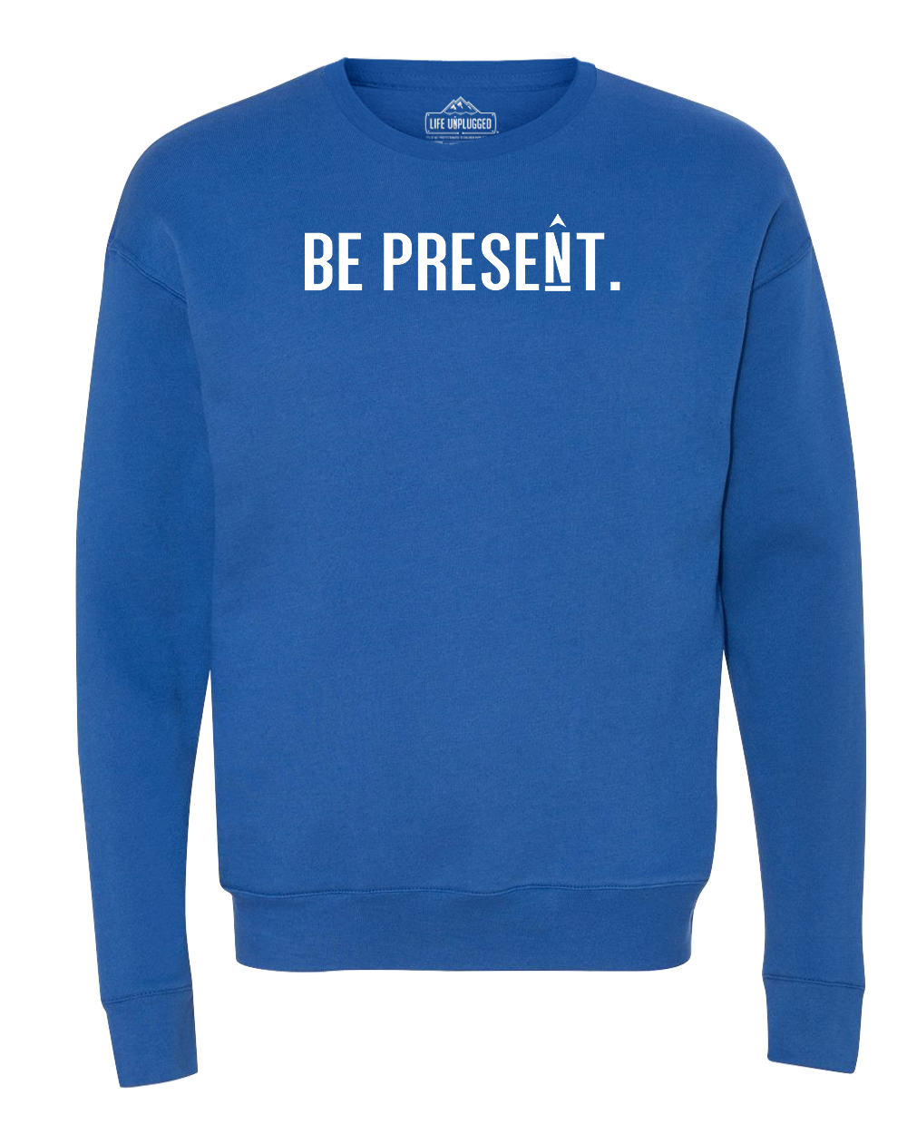 Be Present. Full Chest Midweight Super Soft Crewneck Sweatshirt