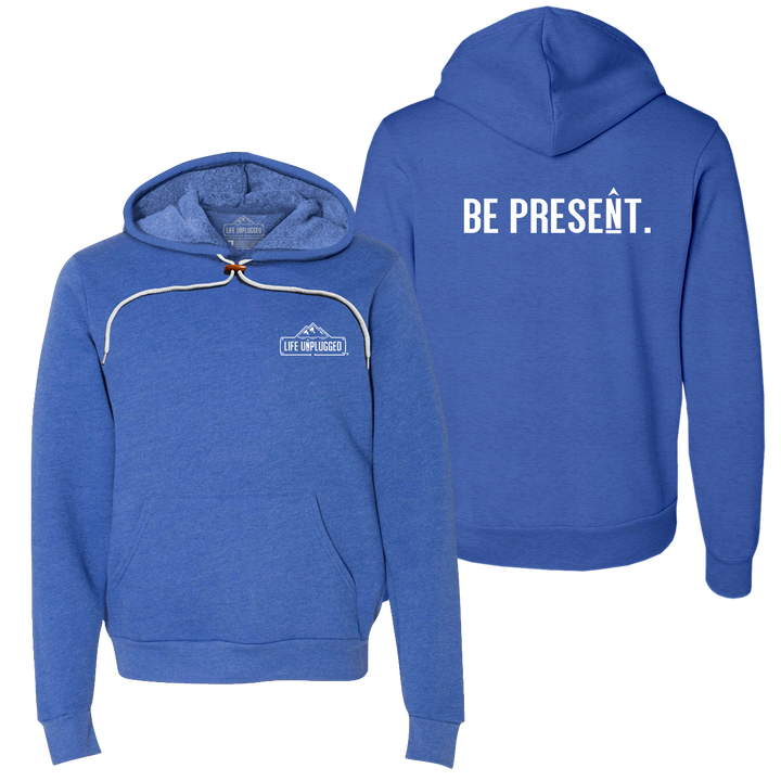 Be Present. Full Chest Super Soft Hoodie