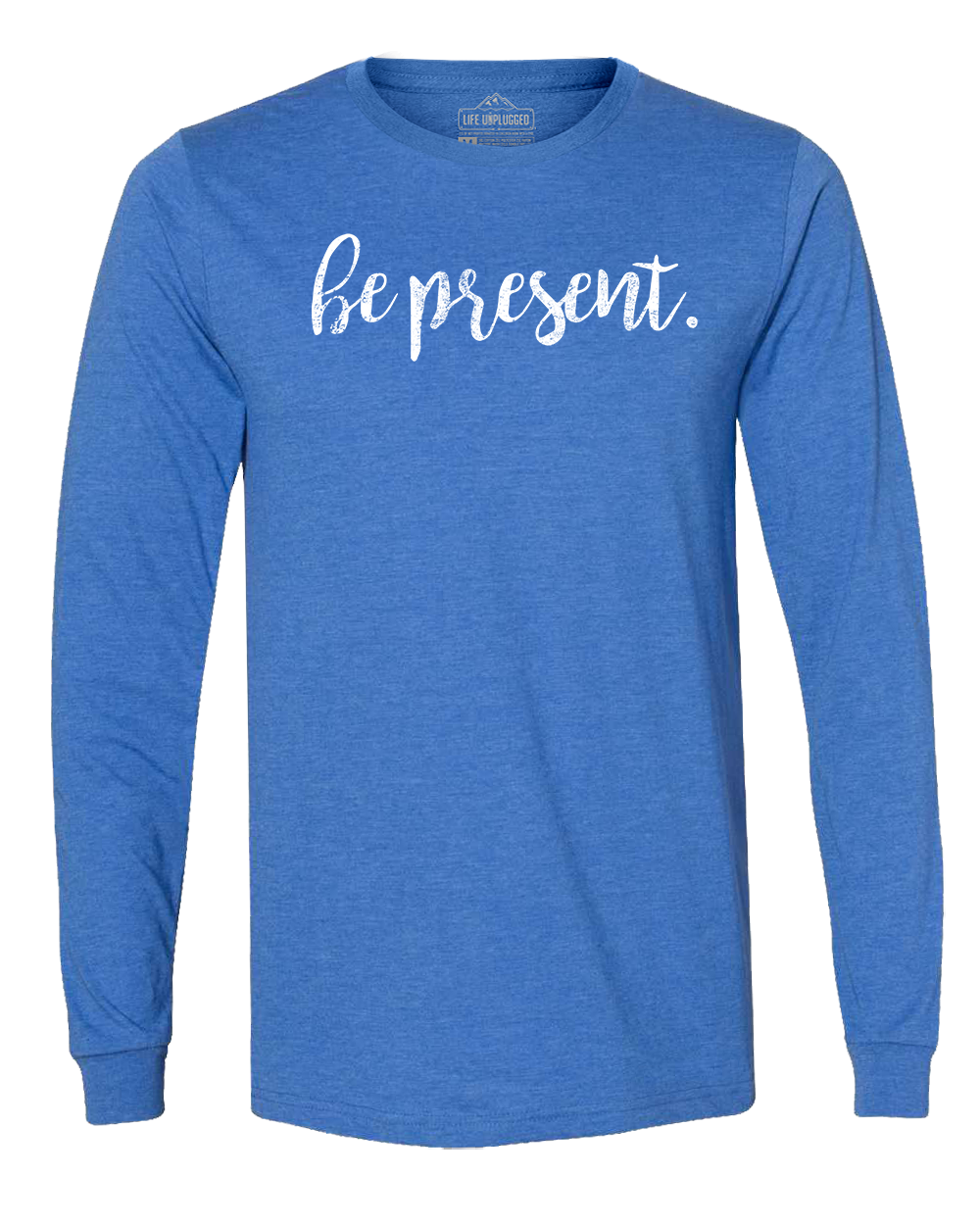 Be Present Cursive Long Sleeve T-Shirt