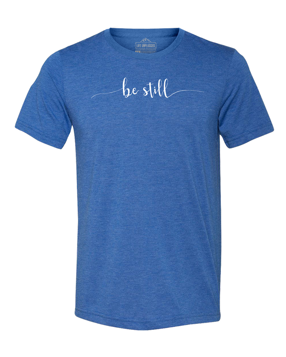 Be Still Triblend T-Shirt