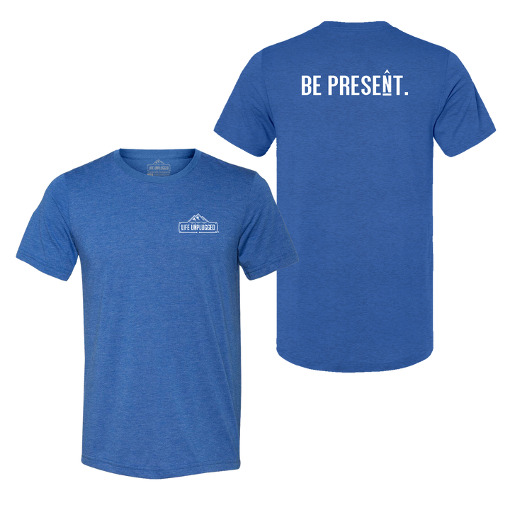 BE PRESENT. Full Chest Triblend T-Shirt