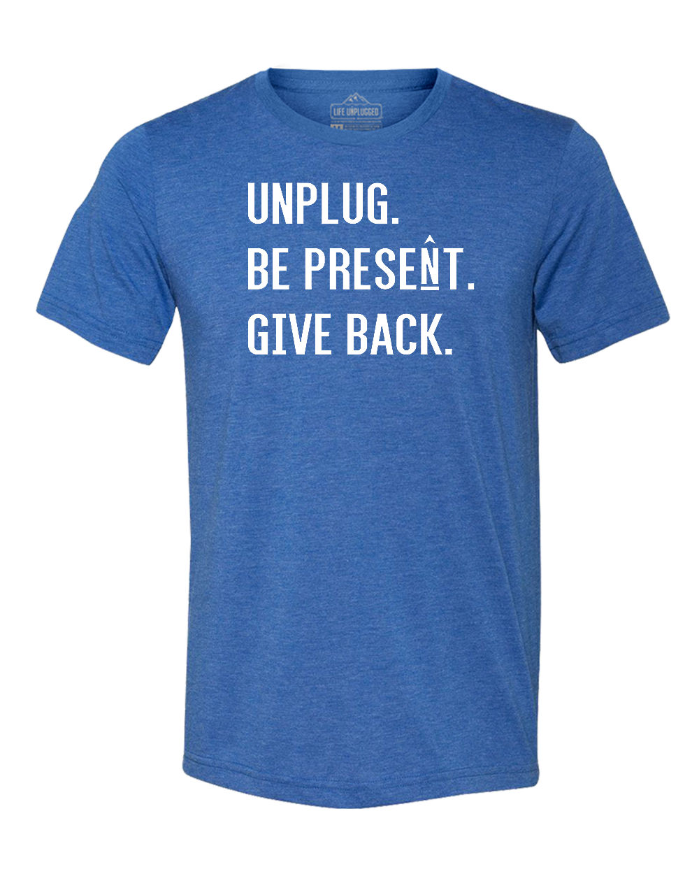 UNPLUG. BE PRESENT. GIVE BACK. Triblend T-Shirt MEDIUM - GREAT LAKE BLUE BLOWOUT