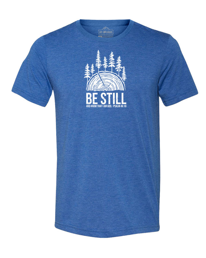 BE STILL IN THE WOODS Triblend T-Shirt