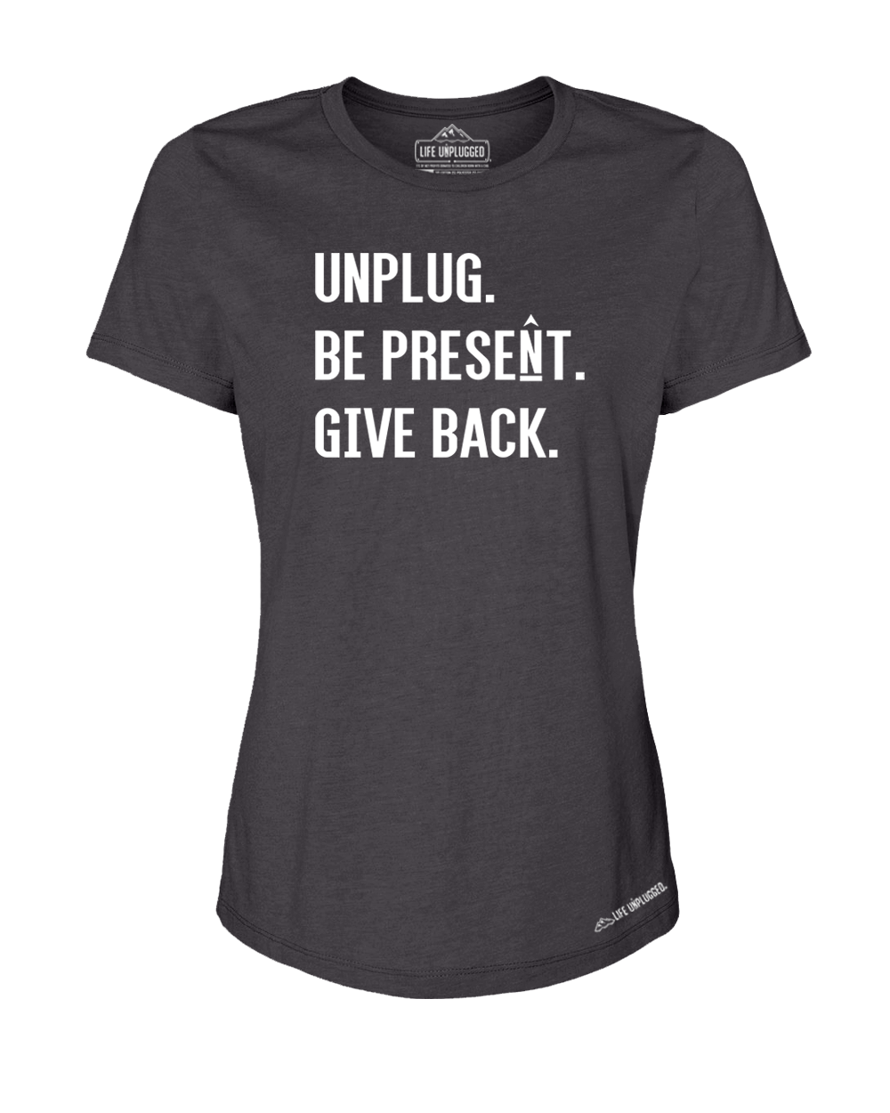 UNPLUG. BE PRESENT. GIVE BACK Premium Women's Relaxed Fit Polyblend T-Shirt