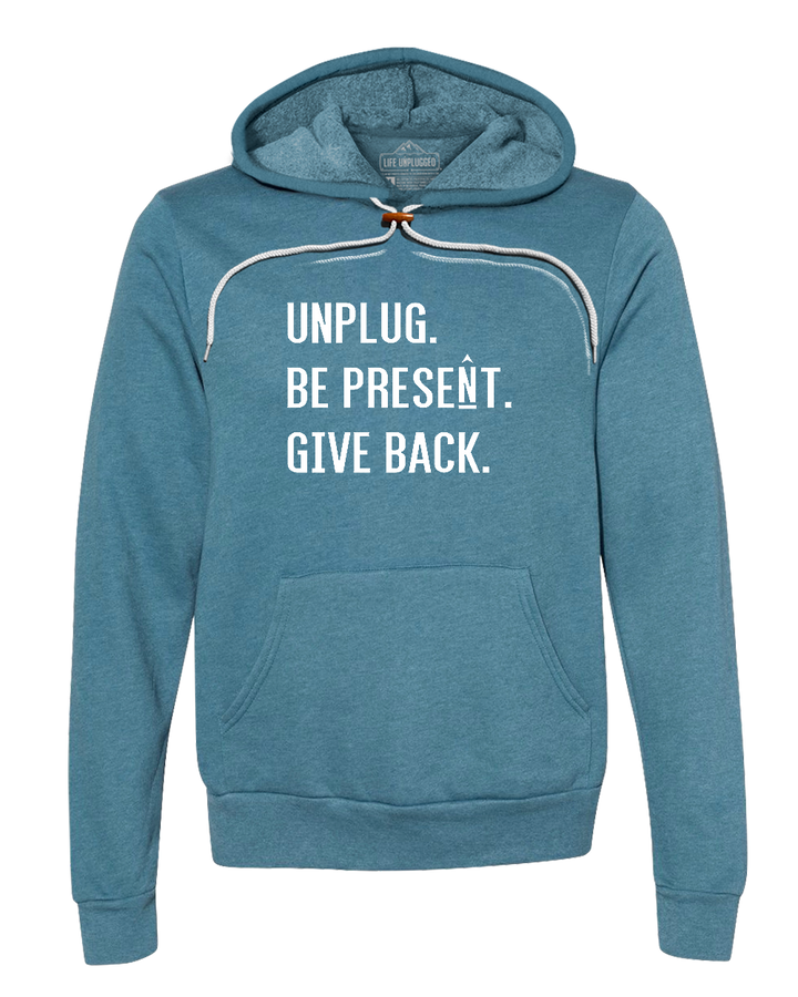 UNPLUG. BE PRESENT. GIVE BACK. Super Soft Hoodie