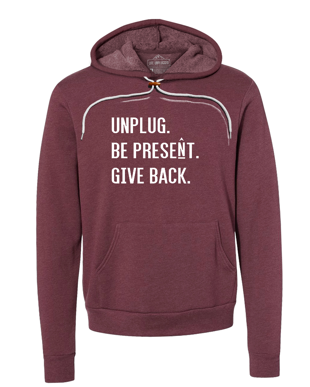 UNPLUG. BE PRESENT. GIVE BACK. Super Soft Hoodie