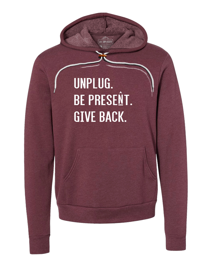 UNPLUG. BE PRESENT. GIVE BACK. Super Soft Hoodie