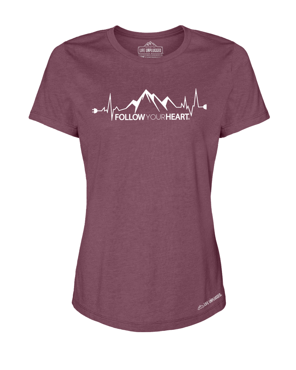 Follow your Heart Premium Women's Relaxed Fit Polyblend T-Shirt - Life Unplugged