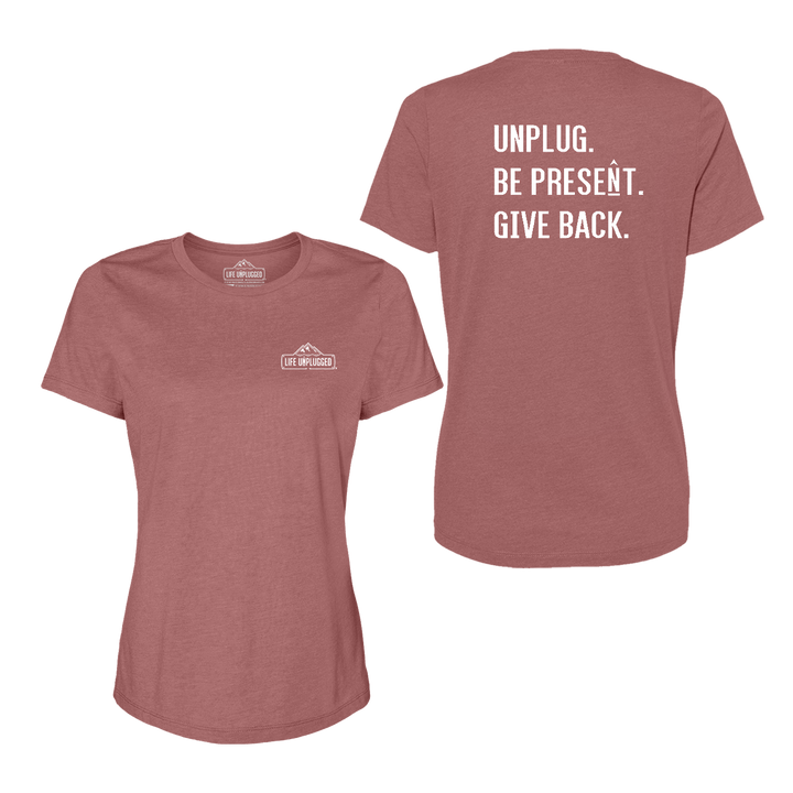 UNPLUG. BE PRESENT. GIVE BACK Women's T-Shirt