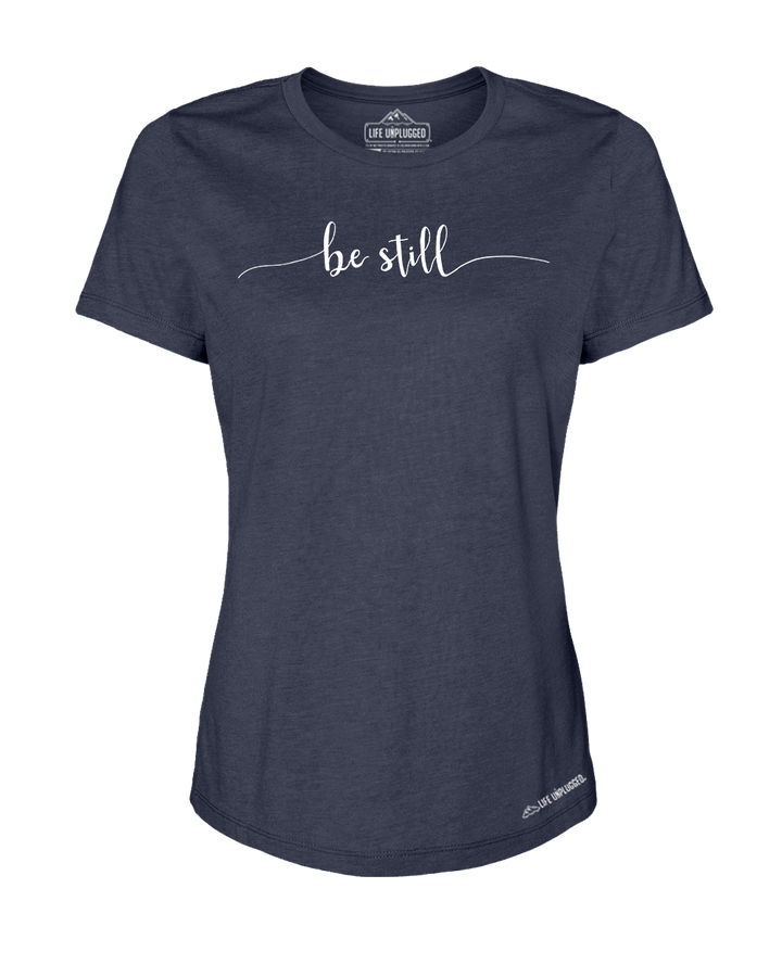 Be Still Premium Women's Relaxed Fit Polyblend T-Shirt