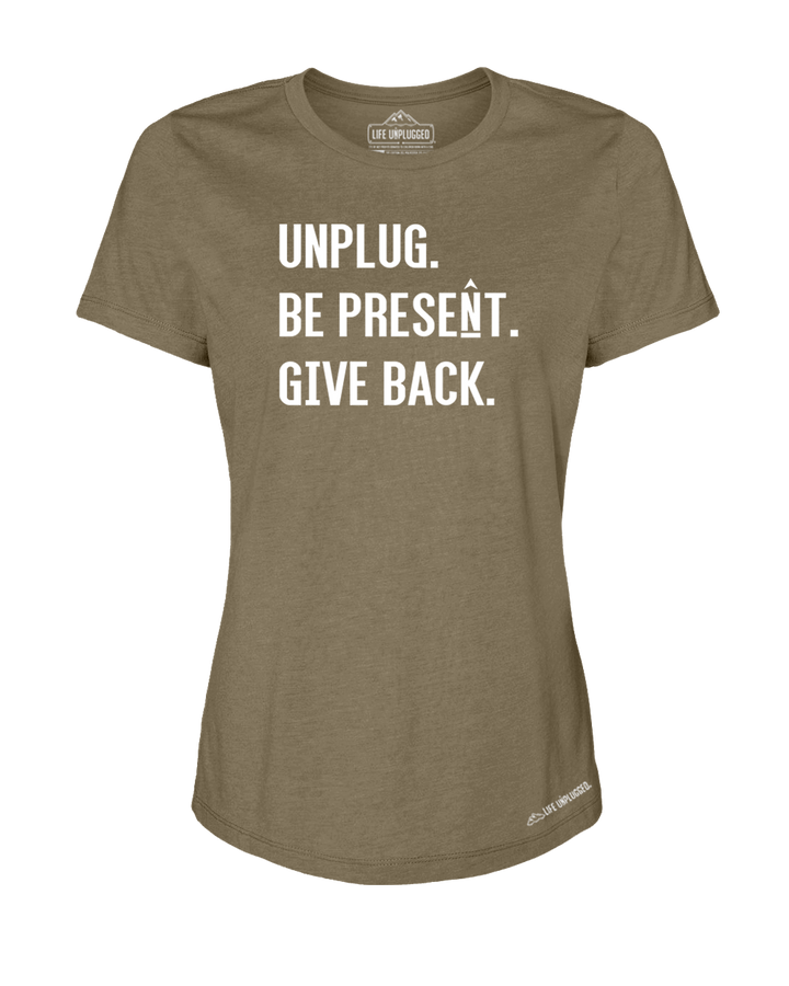 UNPLUG. BE PRESENT. GIVE BACK Premium Women's Relaxed Fit Polyblend T-Shirt - Life Unplugged