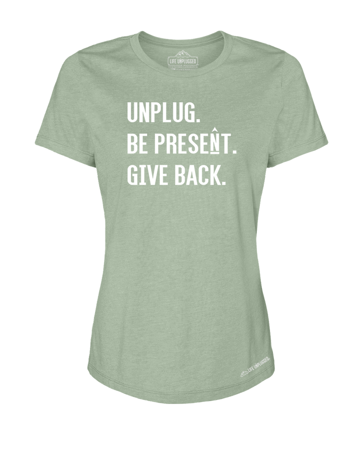 UNPLUG. BE PRESENT. GIVE BACK Premium Women's Relaxed Fit Polyblend T-Shirt - Life Unplugged