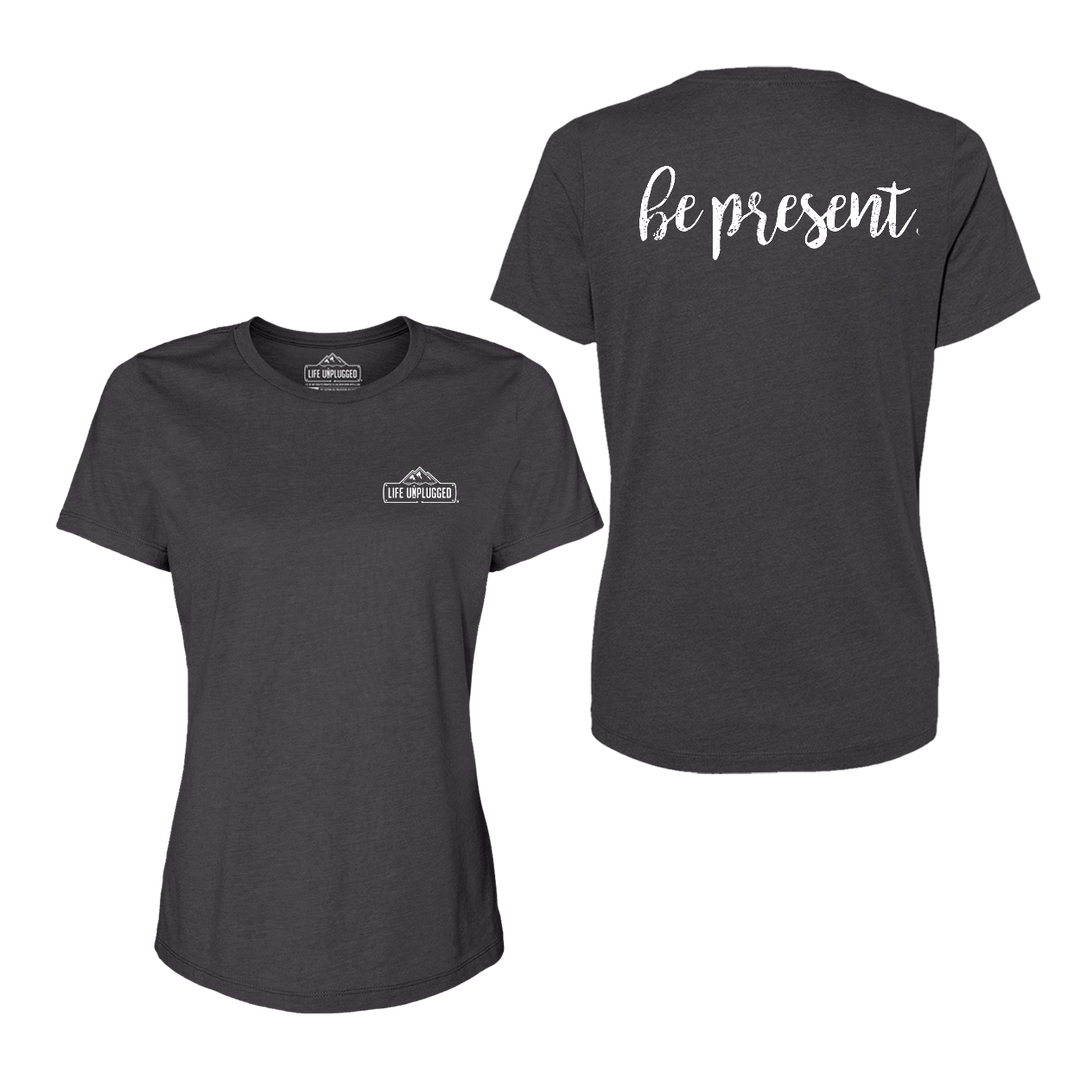 Be Present Cursive Women's T-Shirt
