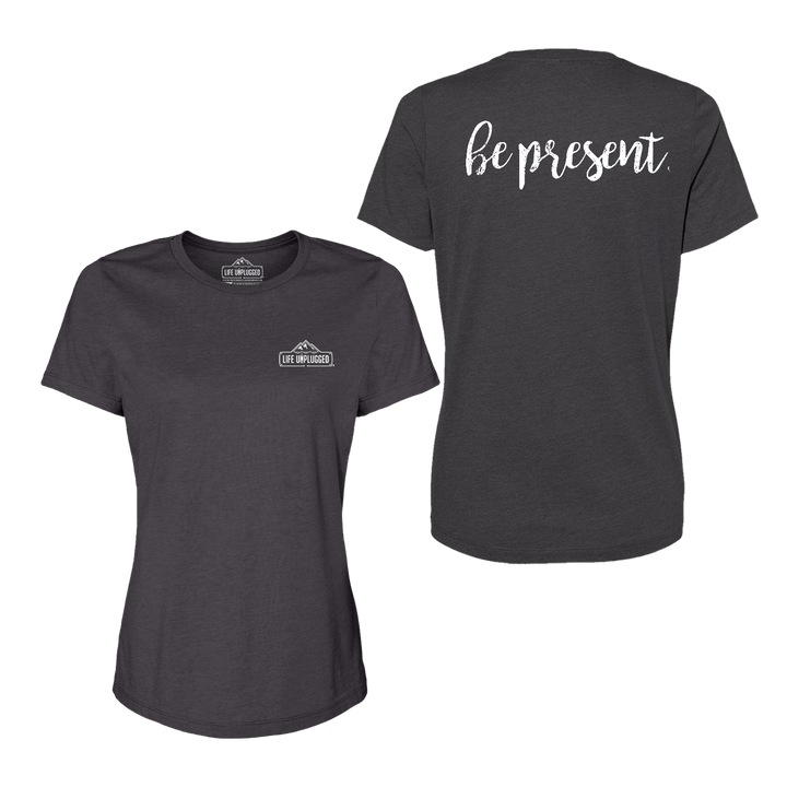 Be Present Cursive Women's T-Shirt