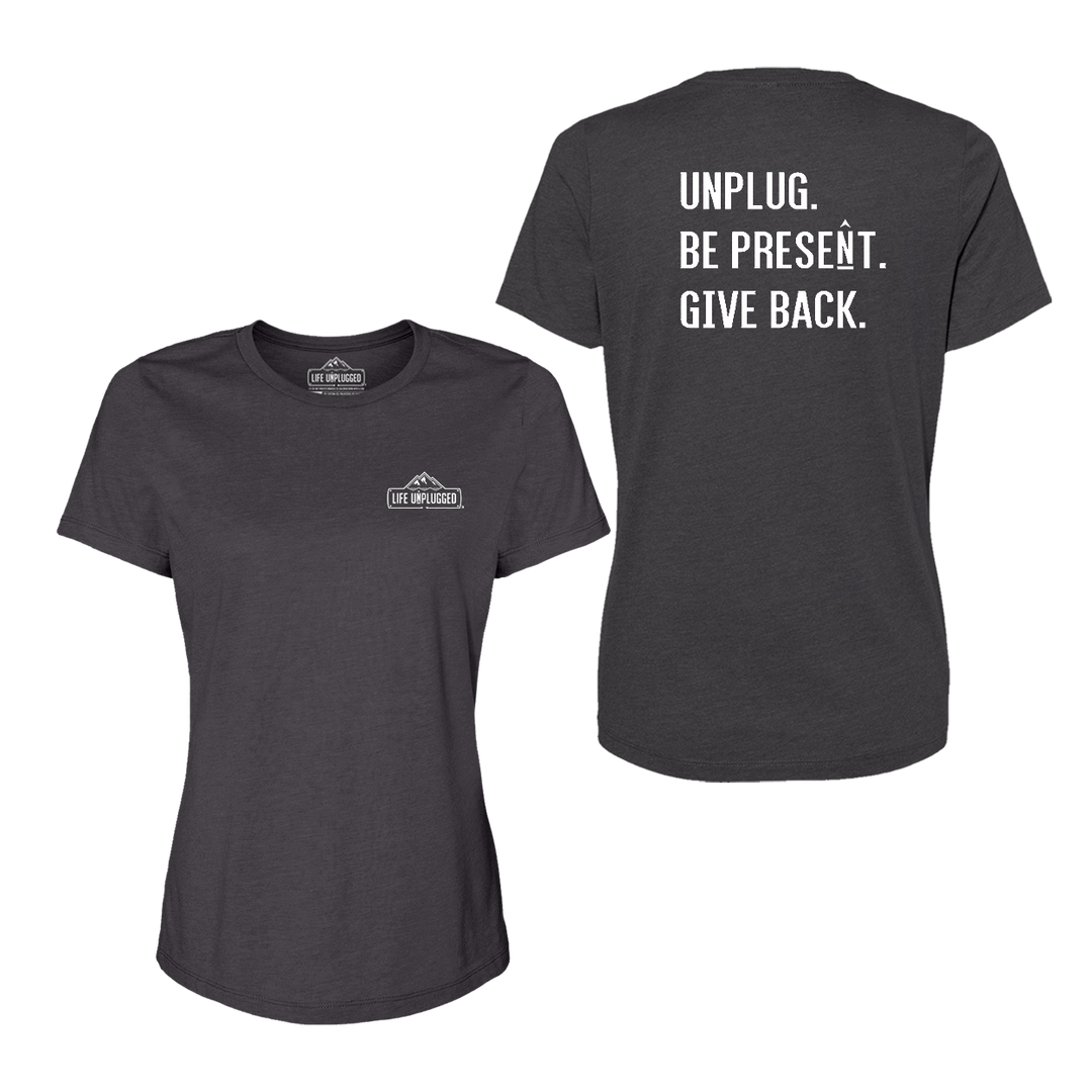 UNPLUG. BE PRESENT. GIVE BACK Women's T-Shirt
