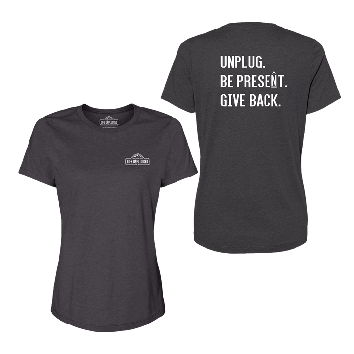 UNPLUG. BE PRESENT. GIVE BACK Women's T-Shirt
