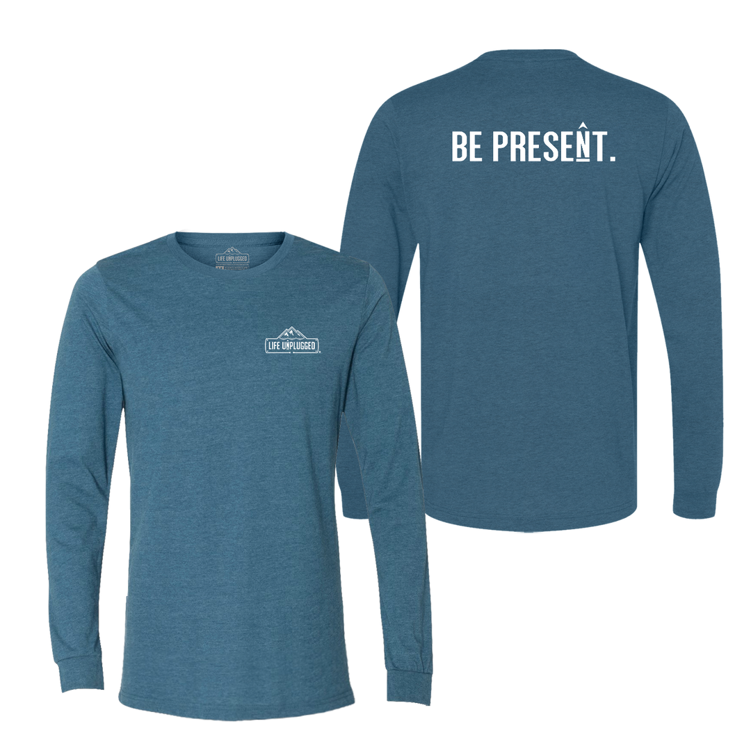 BE PRESENT. Full Chest Long Sleeve T-Shirt