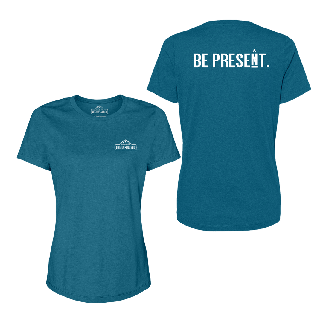 BE PRESENT. Full Chest Women's T-Shirt