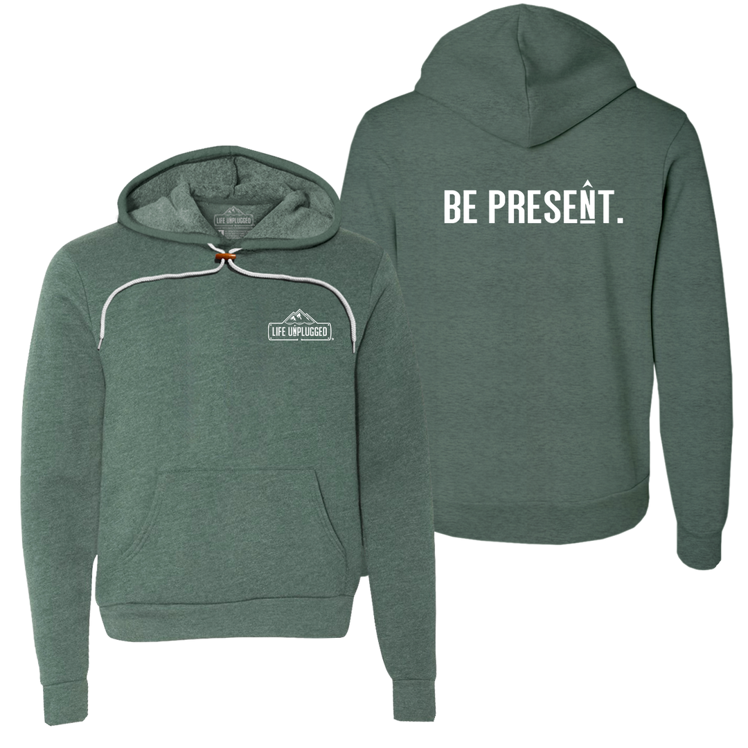 Be Present. Full Chest Super Soft Hoodie