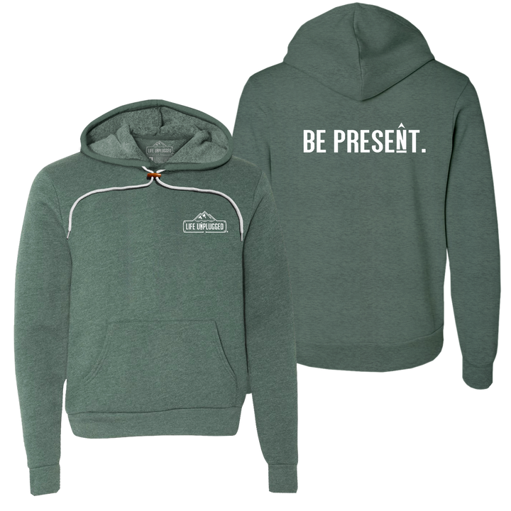 Be Present. Full Chest Super Soft Hoodie